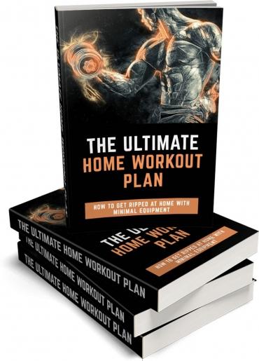 The Ultimate Home Workout Plan and extra free access to 5 additional amazing books and videos